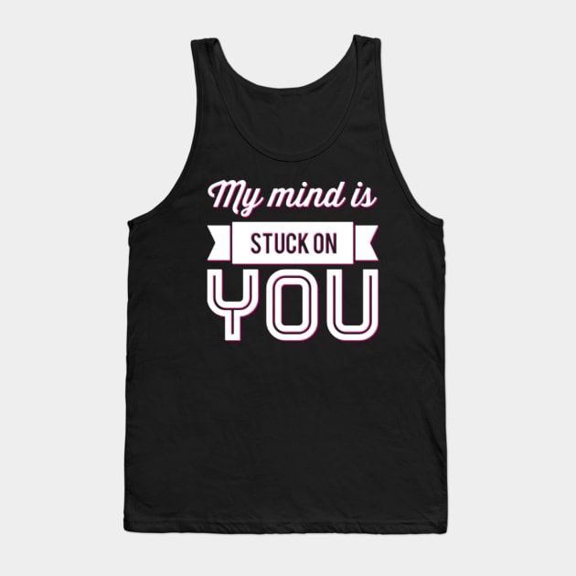 My mind is stuck on you Tank Top by BoogieCreates